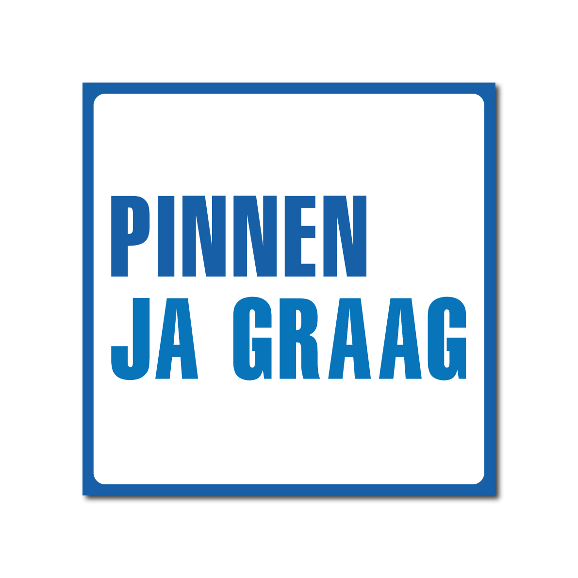 PINNEN ja graag bord / sticker