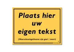 Waarschuwingsbord eigen tekst bord / sticker